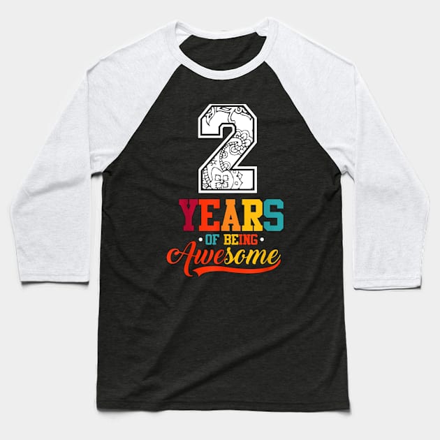 2 Years Of Being Awesome Gifts 2 Years Old 2Th Birthday Baseball T-Shirt by ABDELJABBARISRATI